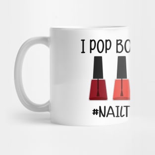 Nail Technician - I pop bottles Nail Tech Mug